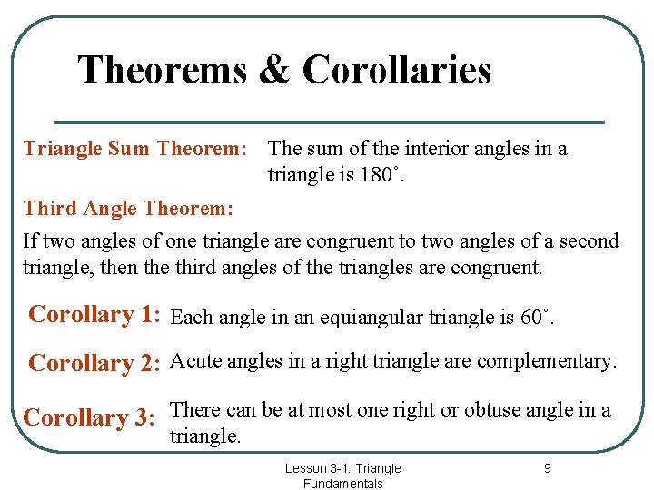 Theorems & Corollaries Triangle Sum Theorem: The sum of the interior angles in a