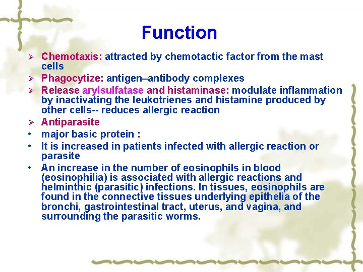 Function Ø Ø • • • Chemotaxis: attracted by chemotactic factor from the mast