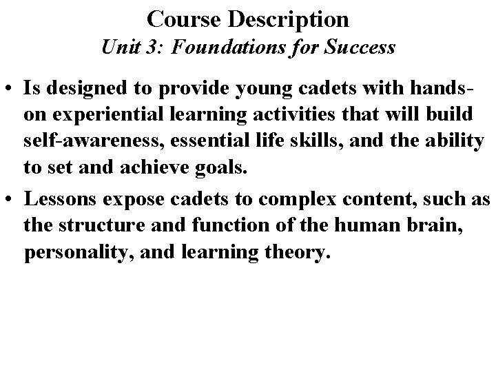 Course Description Unit 3: Foundations for Success • Is designed to provide young cadets