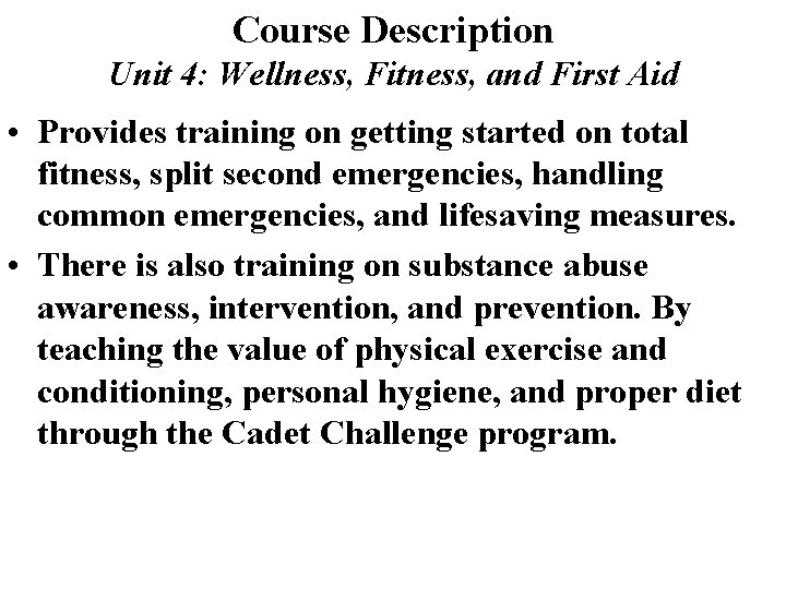 Course Description Unit 4: Wellness, Fitness, and First Aid • Provides training on getting