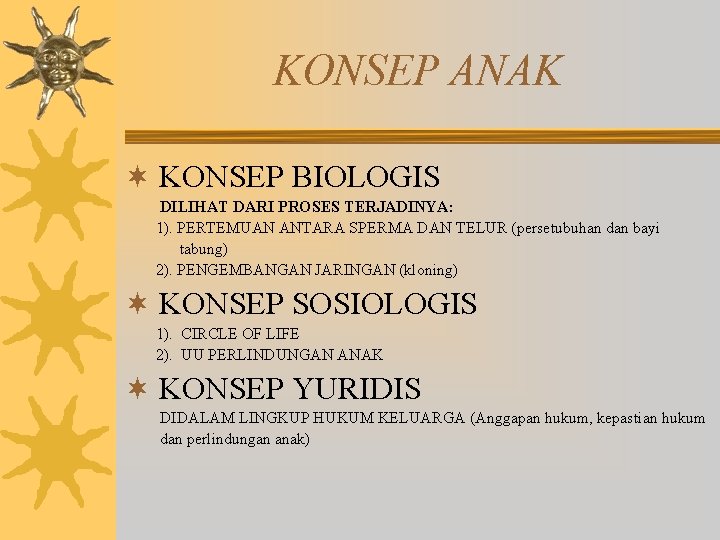 KONSEP ANAK ¬ KONSEP BIOLOGIS DILIHAT DARI PROSES TERJADINYA: 1). PERTEMUAN ANTARA SPERMA DAN