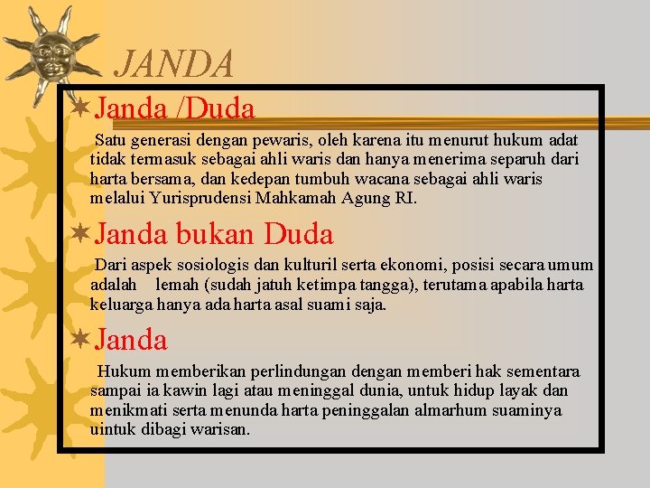 JANDA ¬Janda /Duda Satu generasi dengan pewaris, oleh karena itu menurut hukum adat tidak