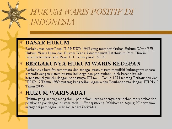 HUKUM WARIS POSITIF DI INDONESIA ¬ DASAR HUKUM Berlaku atas dasar Pasal II AP