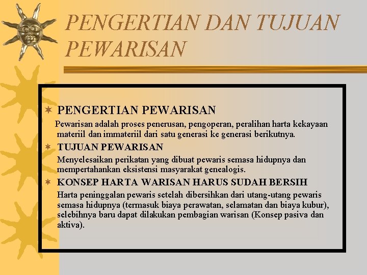 PENGERTIAN DAN TUJUAN PEWARISAN ¬ PENGERTIAN PEWARISAN Pewarisan adalah proses penerusan, pengoperan, peralihan harta