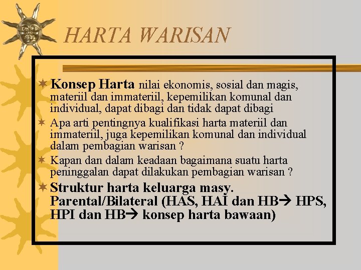 HARTA WARISAN ¬ Konsep Harta nilai ekonomis, sosial dan magis, materiil dan immateriil, kepemilikan