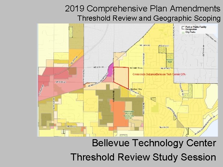 2019 Comprehensive Plan Amendments Threshold Review and Geographic Scoping Bellevue Technology Center Threshold Review