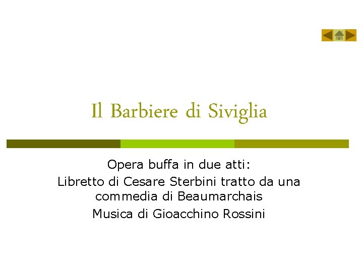 Il Barbiere di Siviglia Opera buffa in due atti: Libretto di Cesare Sterbini tratto