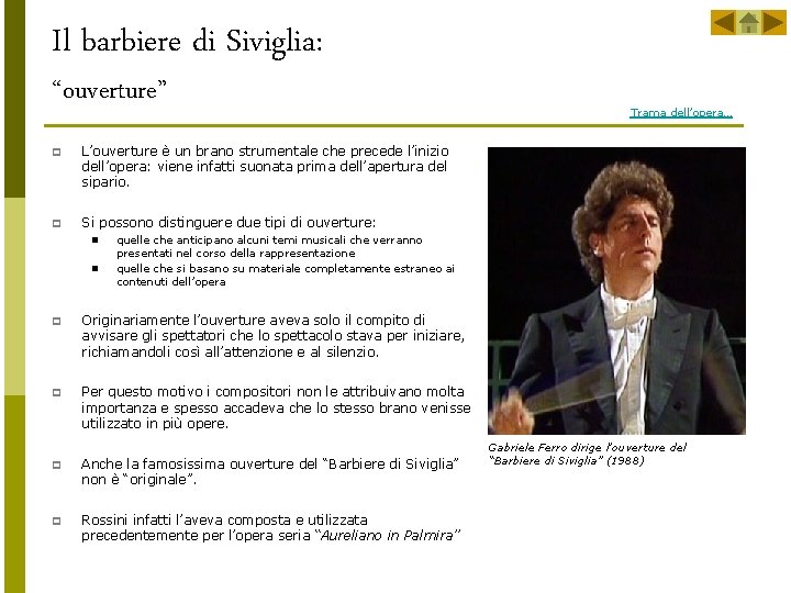 Il barbiere di Siviglia: “ouverture” p L’ouverture è un brano strumentale che precede l’inizio