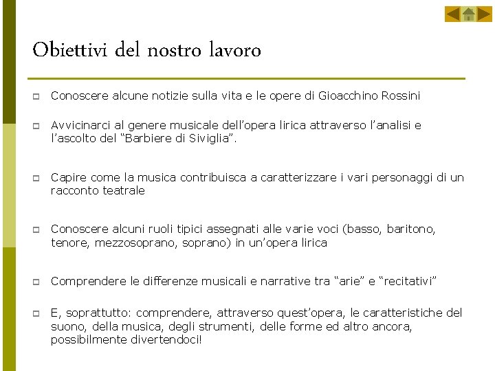 Obiettivi del nostro lavoro p Conoscere alcune notizie sulla vita e le opere di