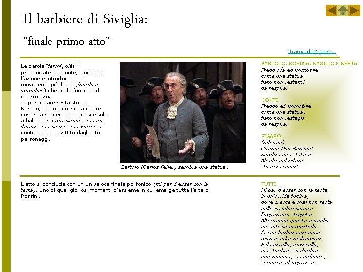 Il barbiere di Siviglia: “finale primo atto” Trama dell’opera… Le parole “fermi, olà!” pronunciate