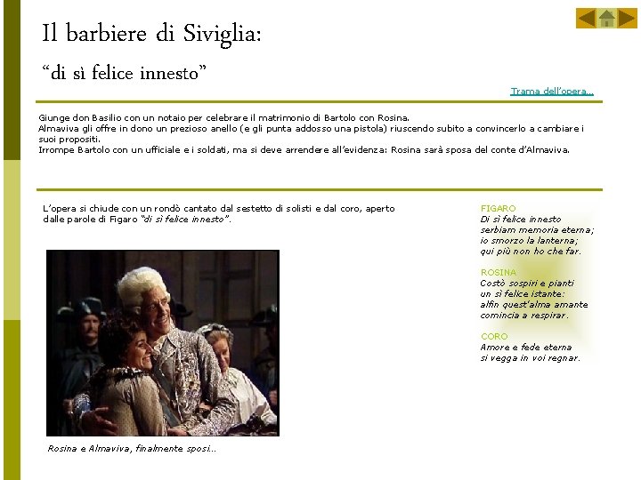 Il barbiere di Siviglia: “di sì felice innesto” Trama dell’opera… Giunge don Basilio con