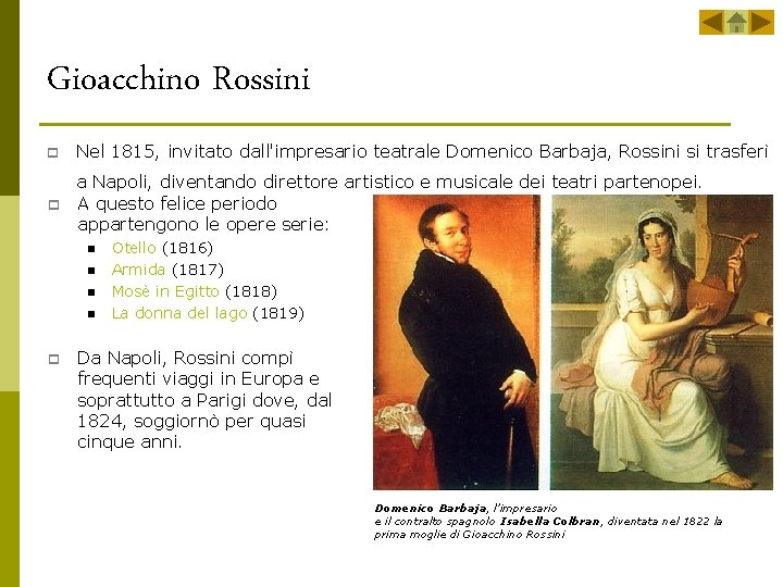 Gioacchino Rossini p p Nel 1815, invitato dall'impresario teatrale Domenico Barbaja, Rossini si trasferì