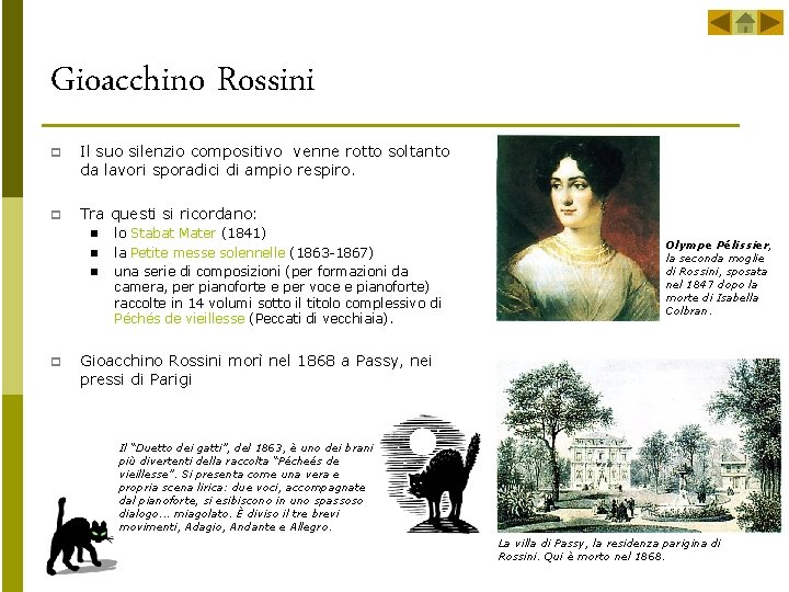 Gioacchino Rossini p Il suo silenzio compositivo venne rotto soltanto da lavori sporadici di