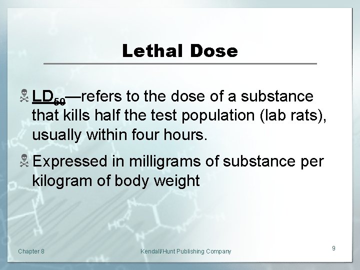 Lethal Dose N LD 50—refers to the dose of a substance that kills half