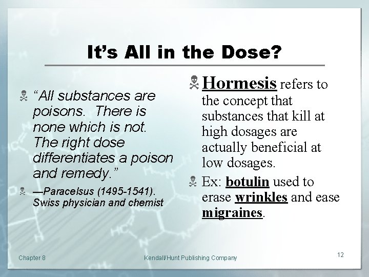 It’s All in the Dose? N “All substances are poisons. There is none which