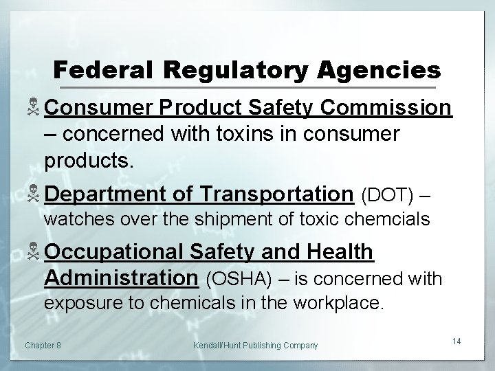 Federal Regulatory Agencies N Consumer Product Safety Commission – concerned with toxins in consumer