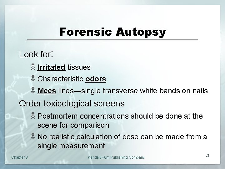 Forensic Autopsy Look for: N Irritated tissues N Characteristic odors N Mees lines—single transverse