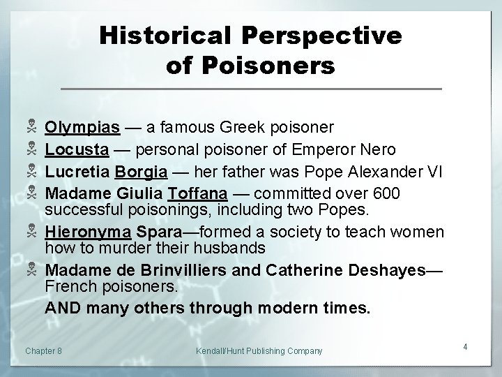 Historical Perspective of Poisoners N N Olympias — a famous Greek poisoner Locusta —