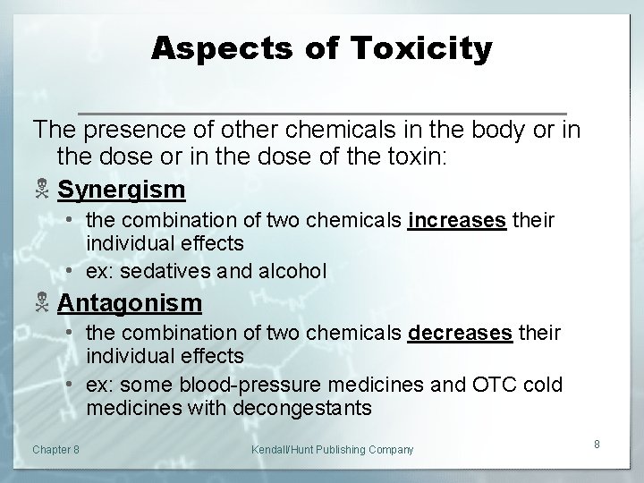 Aspects of Toxicity The presence of other chemicals in the body or in the