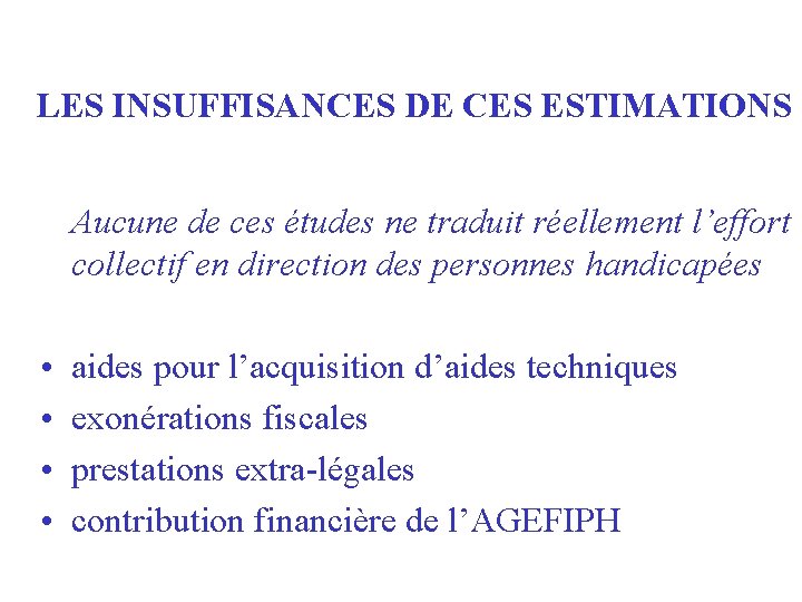 LES INSUFFISANCES DE CES ESTIMATIONS Aucune de ces études ne traduit réellement l’effort collectif