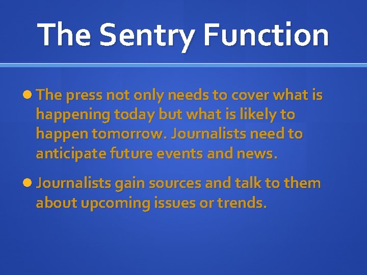 The Sentry Function The press not only needs to cover what is happening today