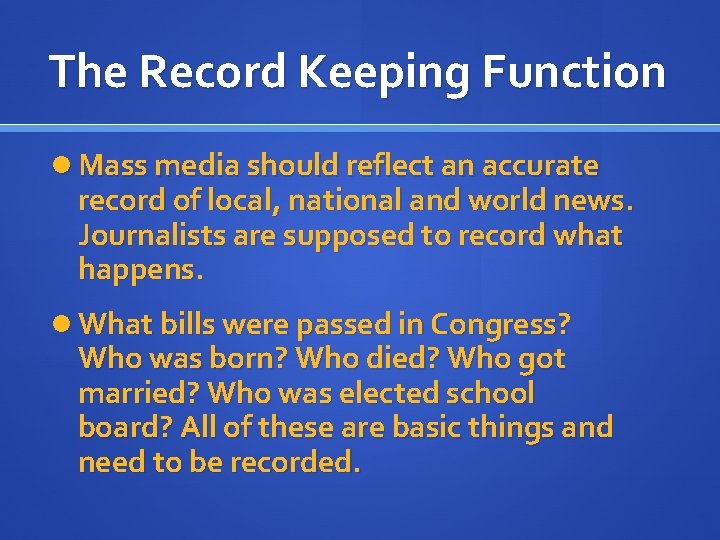 The Record Keeping Function Mass media should reflect an accurate record of local, national