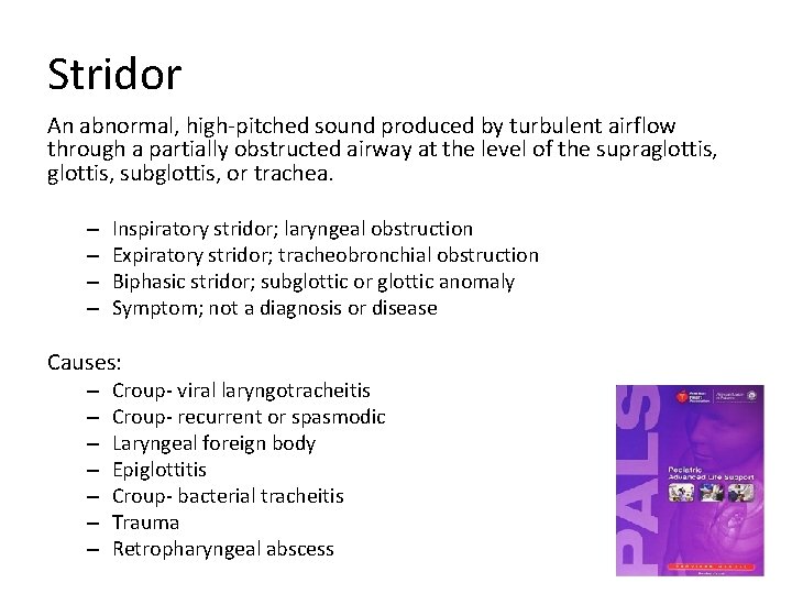 Stridor An abnormal, high-pitched sound produced by turbulent airflow through a partially obstructed airway