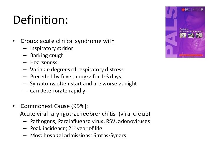Definition: • Croup: acute clinical syndrome with – – – – Inspiratory stridor Barking