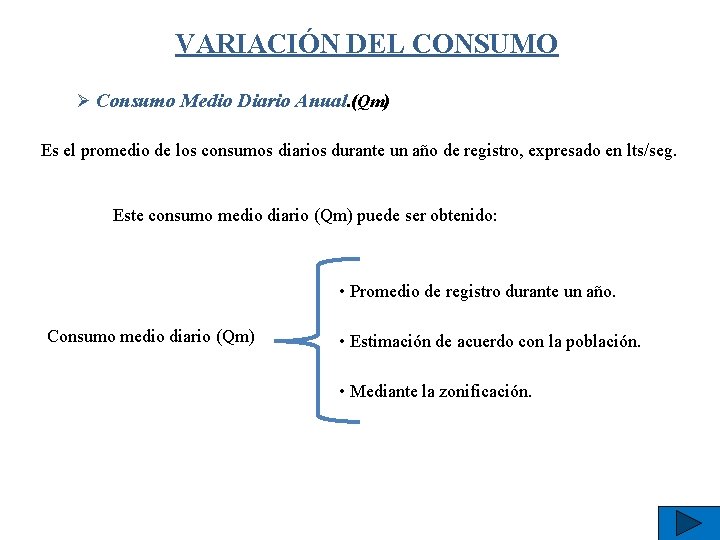 VARIACIÓN DEL CONSUMO Ø Consumo Medio Diario Anual. (Qm) Es el promedio de los