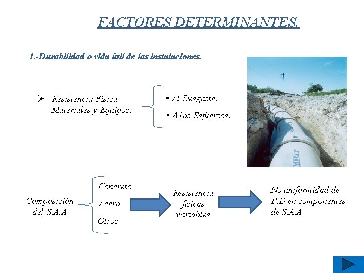 FACTORES DETERMINANTES. 1. -Durabilidad o vida útil de las instalaciones. Ø Resistencia Física Materiales