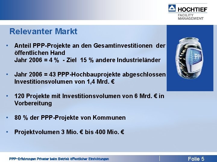 Relevanter Markt • Anteil PPP-Projekte an den Gesamtinvestitionen der öffentlichen Hand Jahr 2006 =