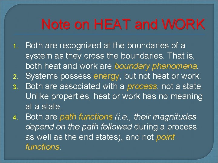 Note on HEAT and WORK 1. 2. 3. 4. Both are recognized at the