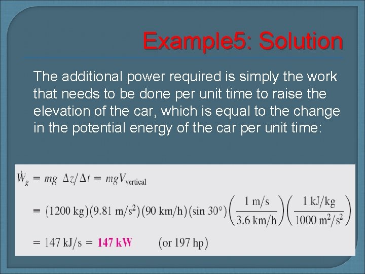 Example 5: Solution The additional power required is simply the work that needs to