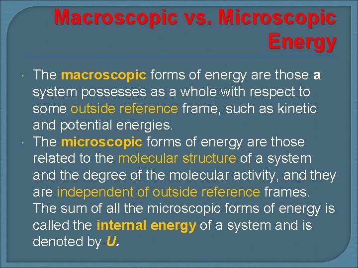 Macroscopic vs. Microscopic Energy The macroscopic forms of energy are those a system possesses