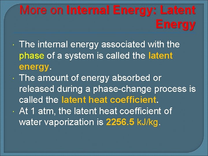 More on Internal Energy: Latent Energy The internal energy associated with the phase of