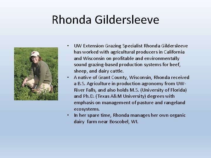 Rhonda Gildersleeve • UW Extension Grazing Specialist Rhonda Gildersleeve has worked with agricultural producers