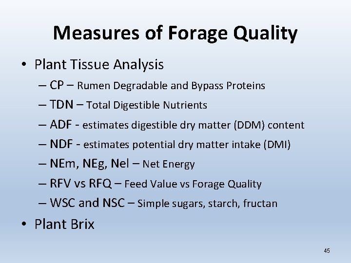 Measures of Forage Quality • Plant Tissue Analysis – CP – Rumen Degradable and