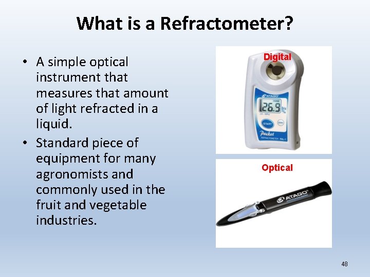 What is a Refractometer? • A simple optical instrument that measures that amount of