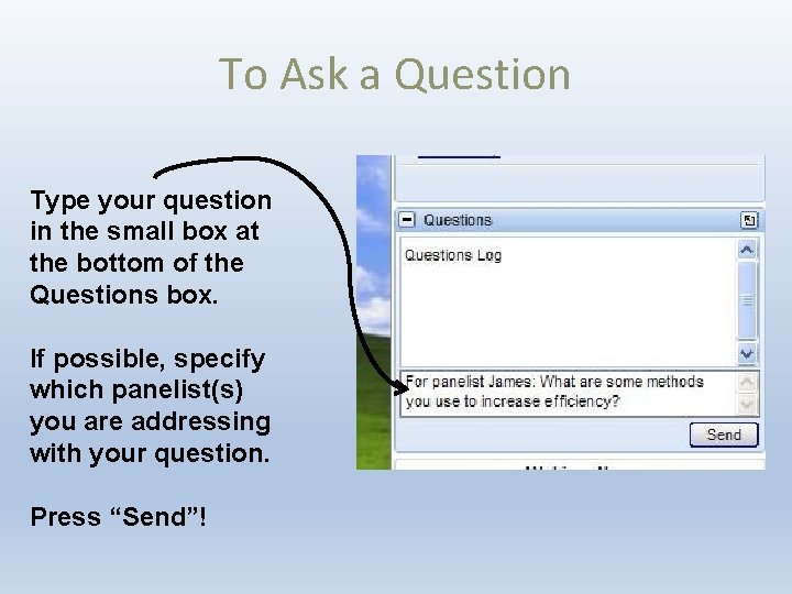 To Ask a Question Type your question in the small box at the bottom