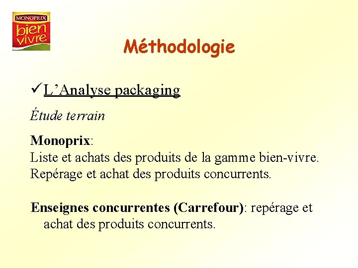 Méthodologie ü L’Analyse packaging Étude terrain Monoprix: Liste et achats des produits de la