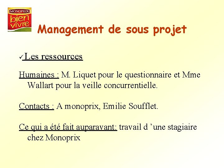 Management de sous projet Les ressources ü Humaines : M. Liquet pour le questionnaire