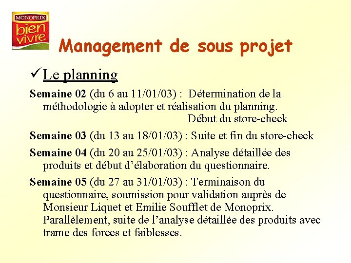 Management de sous projet ü Le planning Semaine 02 (du 6 au 11/01/03) :