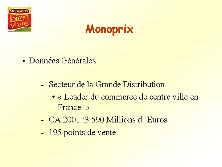 Monoprix • Données Générales - Secteur de la Grande Distribution. • « Leader du