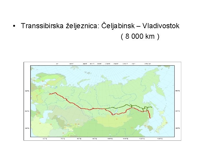  • Transsibirska željeznica: Čeljabinsk – Vladivostok ( 8 000 km ) 