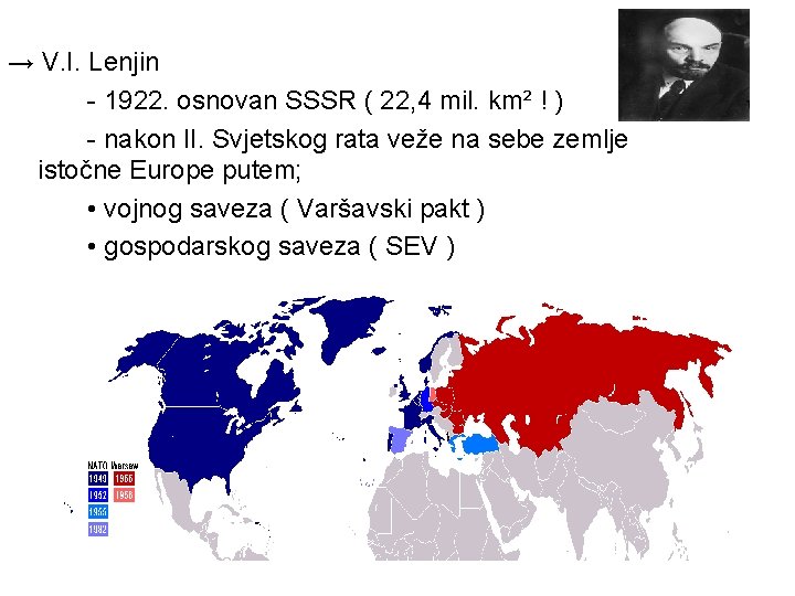 → V. I. Lenjin - 1922. osnovan SSSR ( 22, 4 mil. km² !