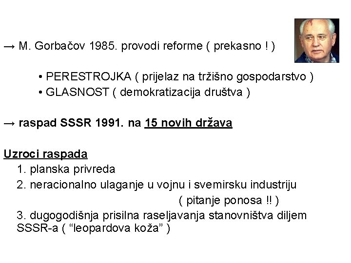→ M. Gorbačov 1985. provodi reforme ( prekasno ! ) • PERESTROJKA ( prijelaz