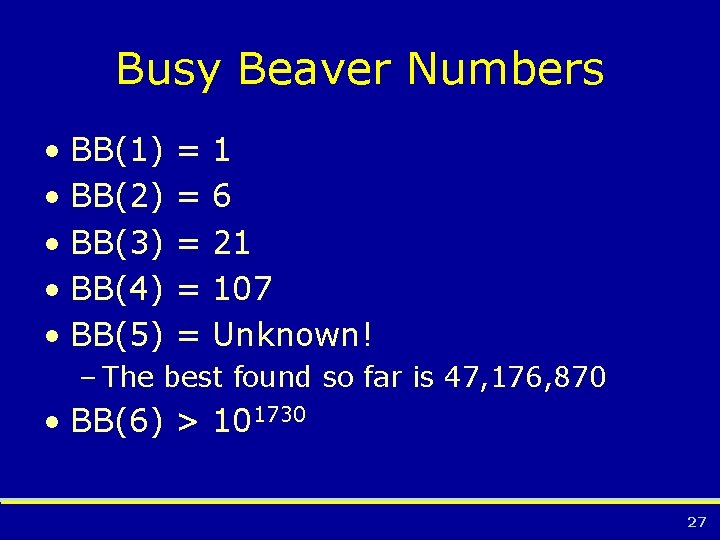 Busy Beaver Numbers • BB(1) • BB(2) • BB(3) • BB(4) • BB(5) =