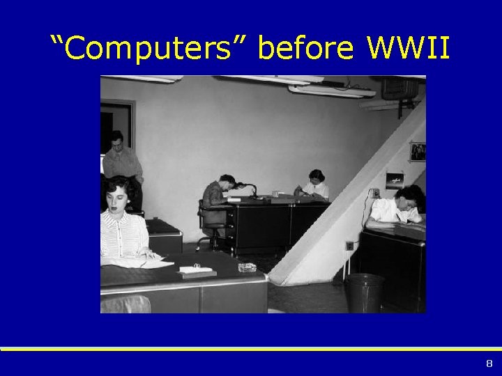 “Computers” before WWII 8 