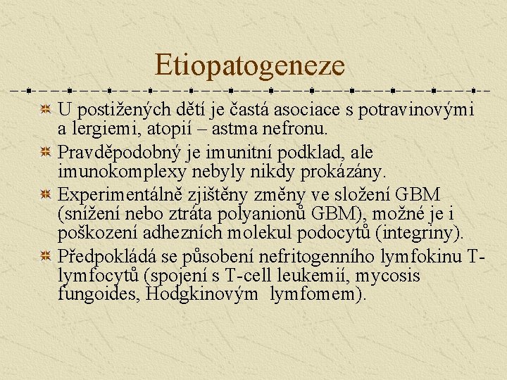 Etiopatogeneze U postižených dětí je častá asociace s potravinovými a lergiemi, atopií – astma