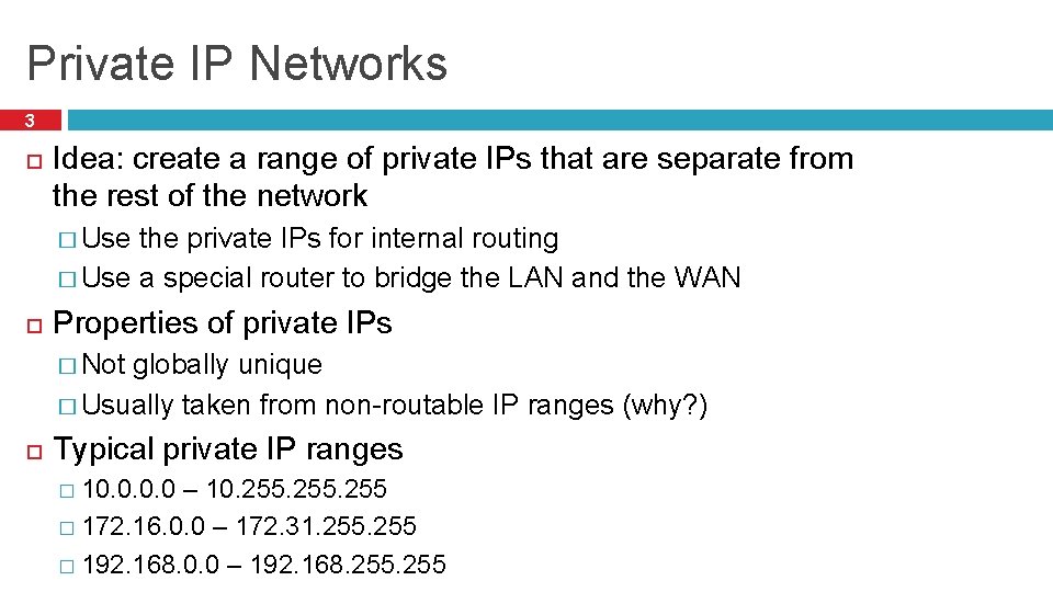 Private IP Networks 3 Idea: create a range of private IPs that are separate